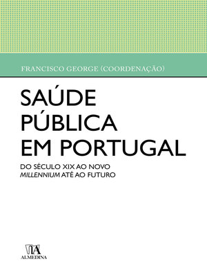 cover image of Saúde Pública em Portugal--Do século XX ao novo millennium até ao futuro